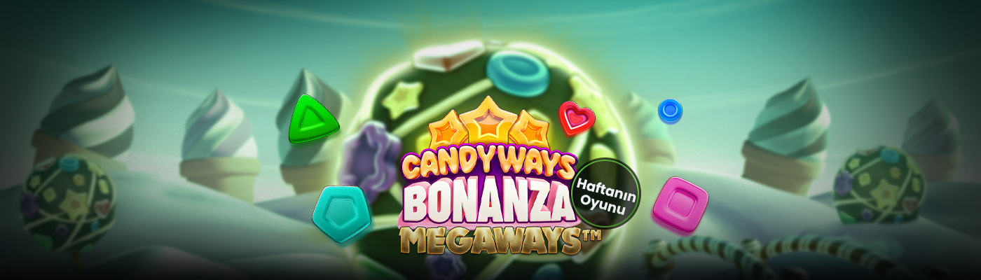CandyBonanzaWaysMegaways Haftanın Oyunu İle 500 TL Bonus